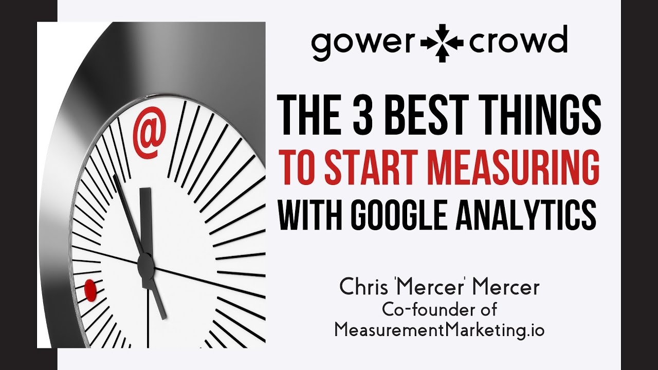The 3 Best Things to Start Measuring with Google Analytics | Chris Mercer - Measurement Marketing
