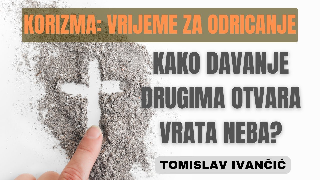 Korizma: Vrijeme Odricanja -  Kako Davanje Drugima Otvara Vrata Neba