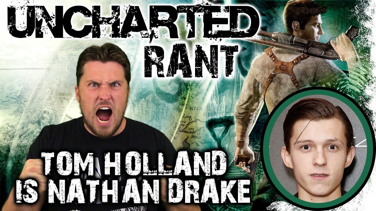 UNCHARTED RANT!!! - Tom Holland is Nathan Drake