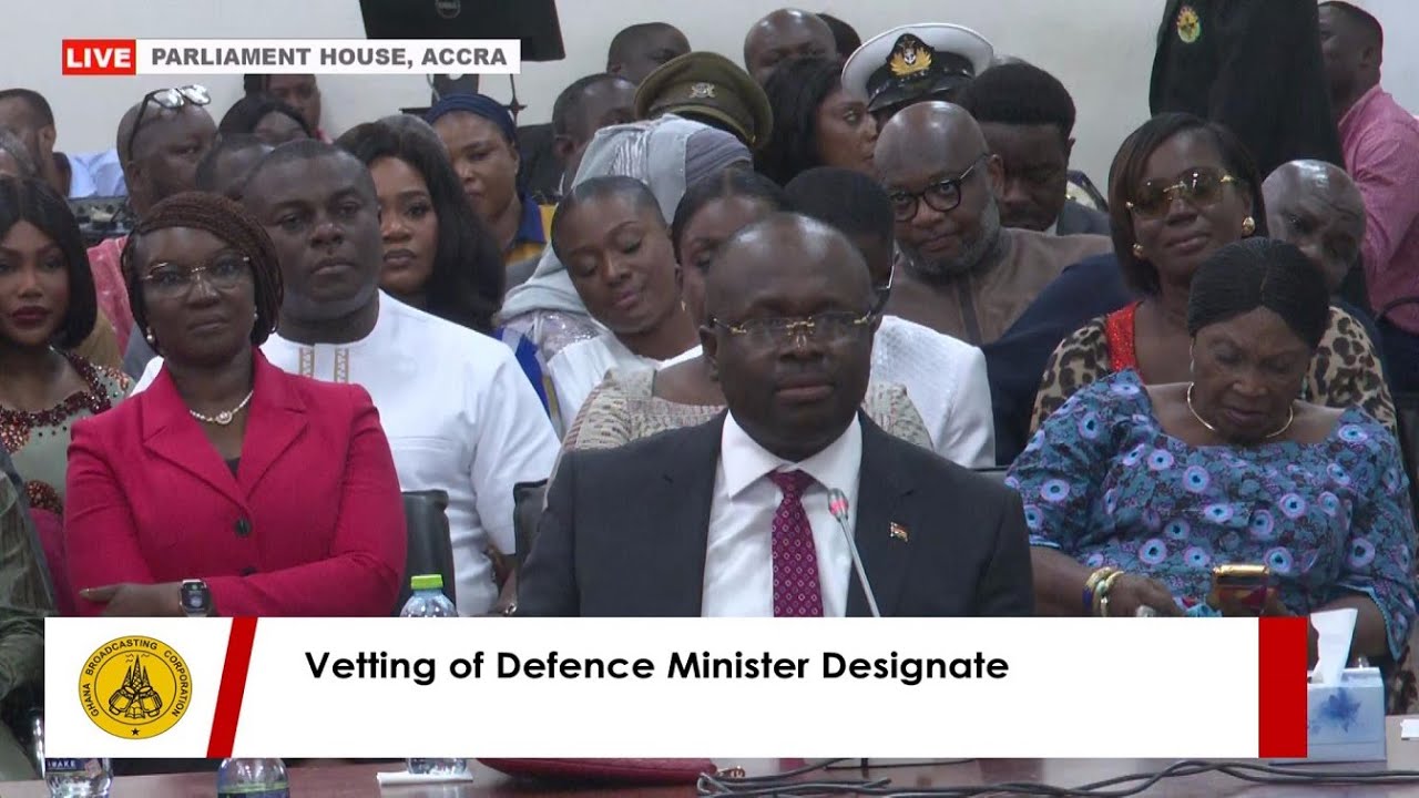 Vetting of   Dr. Edward Kofi Omane BoamahMinister Designate, Ministry of Defence
