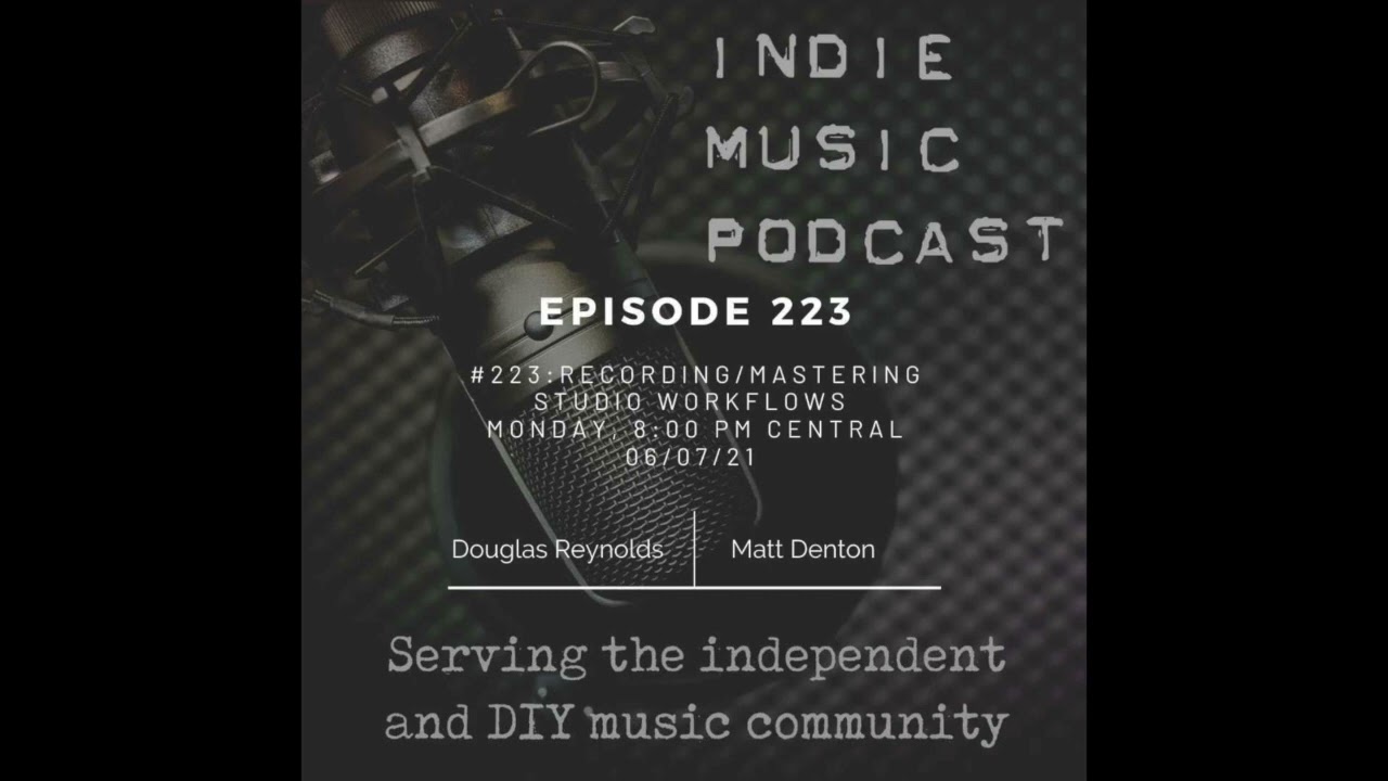 Indie Music Podcast #223 - Recording, Mastering, Workflow