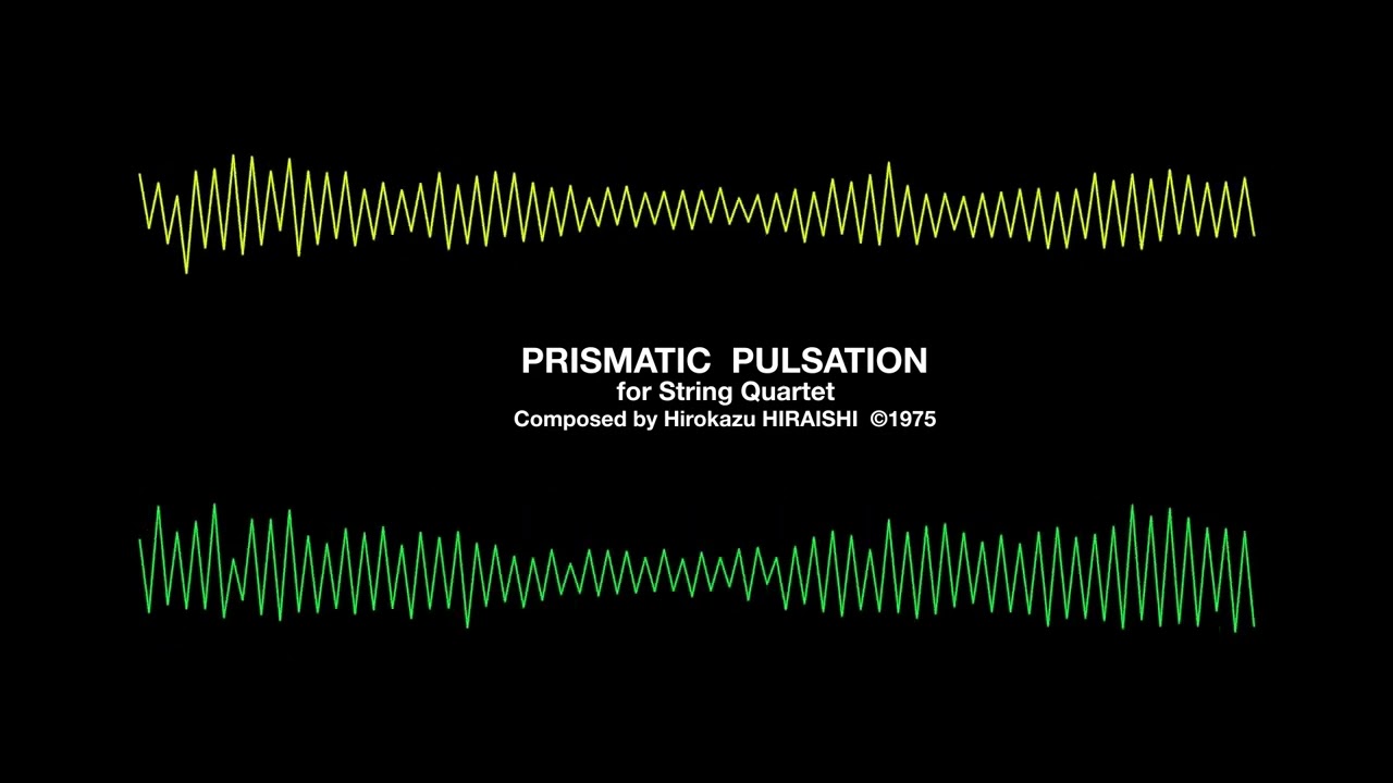 Prismatic Pulsation : String Quartet : Hirokazu Hiraishi 平石博一