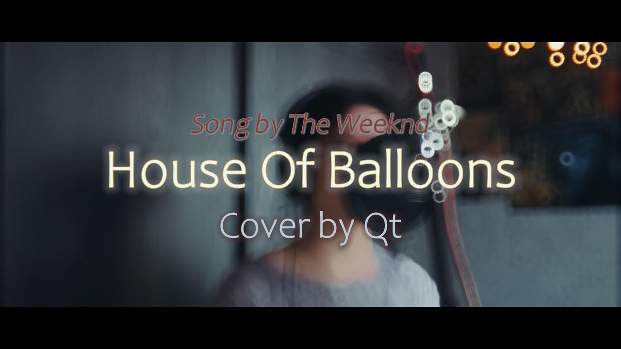 The Weeknd - House of Balloons (cover by Qt)