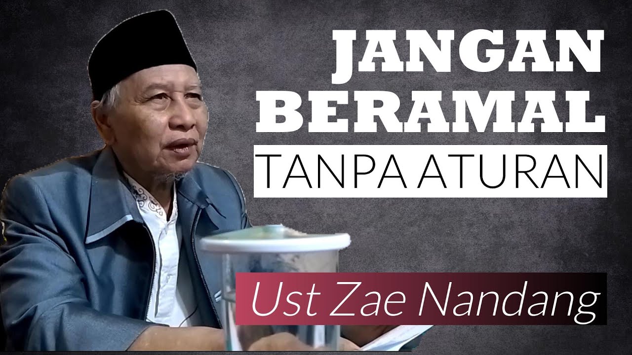 JANGAN BERAMAL TANPA ATURAN || UST ZAE NANDANG