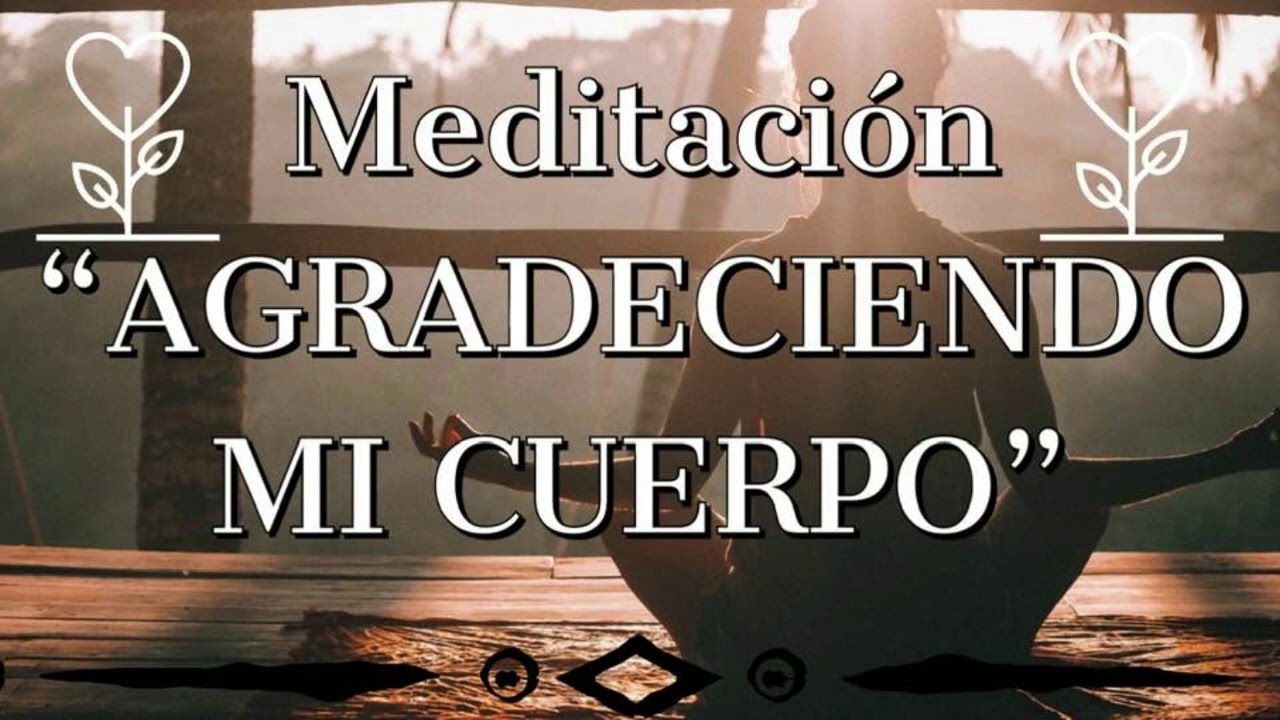 Meditación “AGRADECIENDO MI CUERPO”