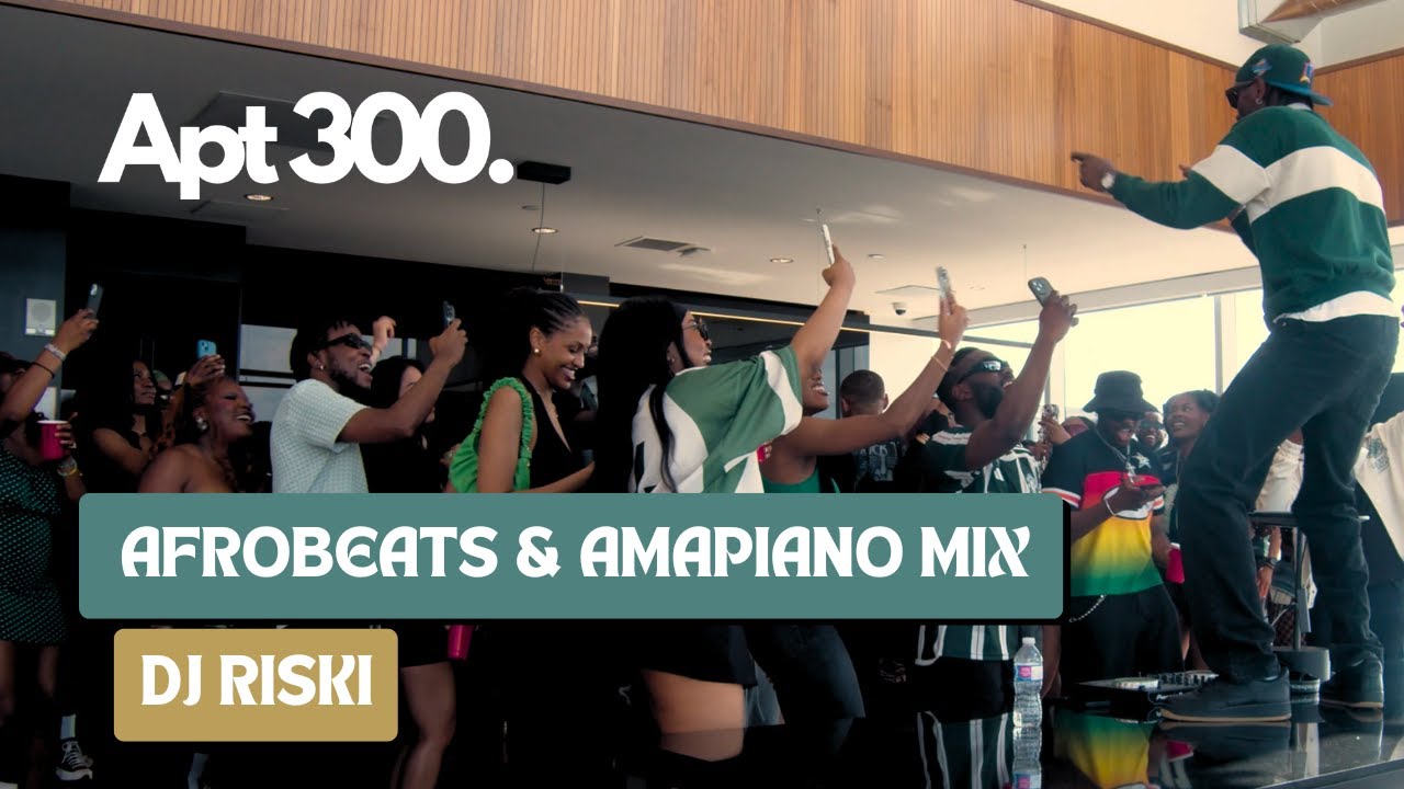 APARTMENT 300 - DJ RISKI | Afrobeats and Amapiano Mix | July 2024