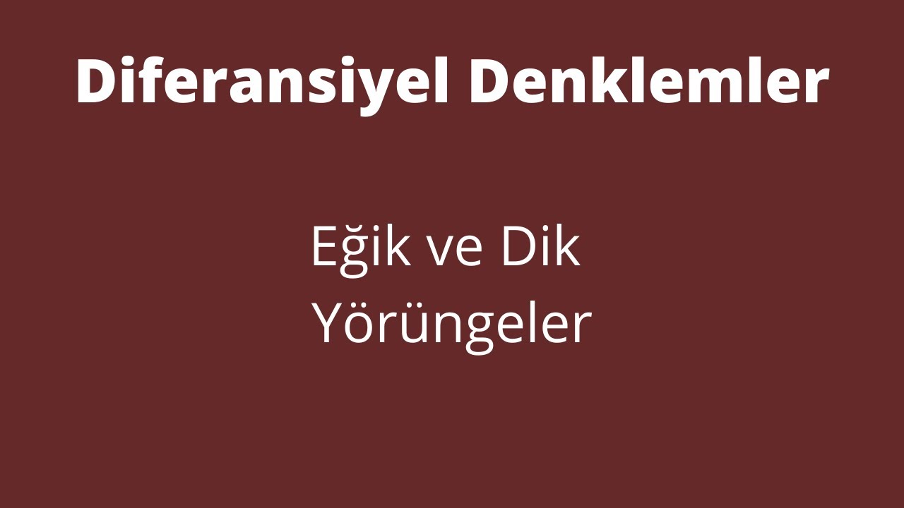 43) Eğik ve Dik Yörüngeler