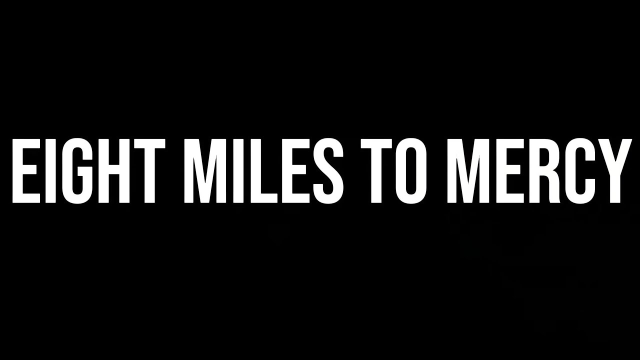 8 Miles to Mercy 