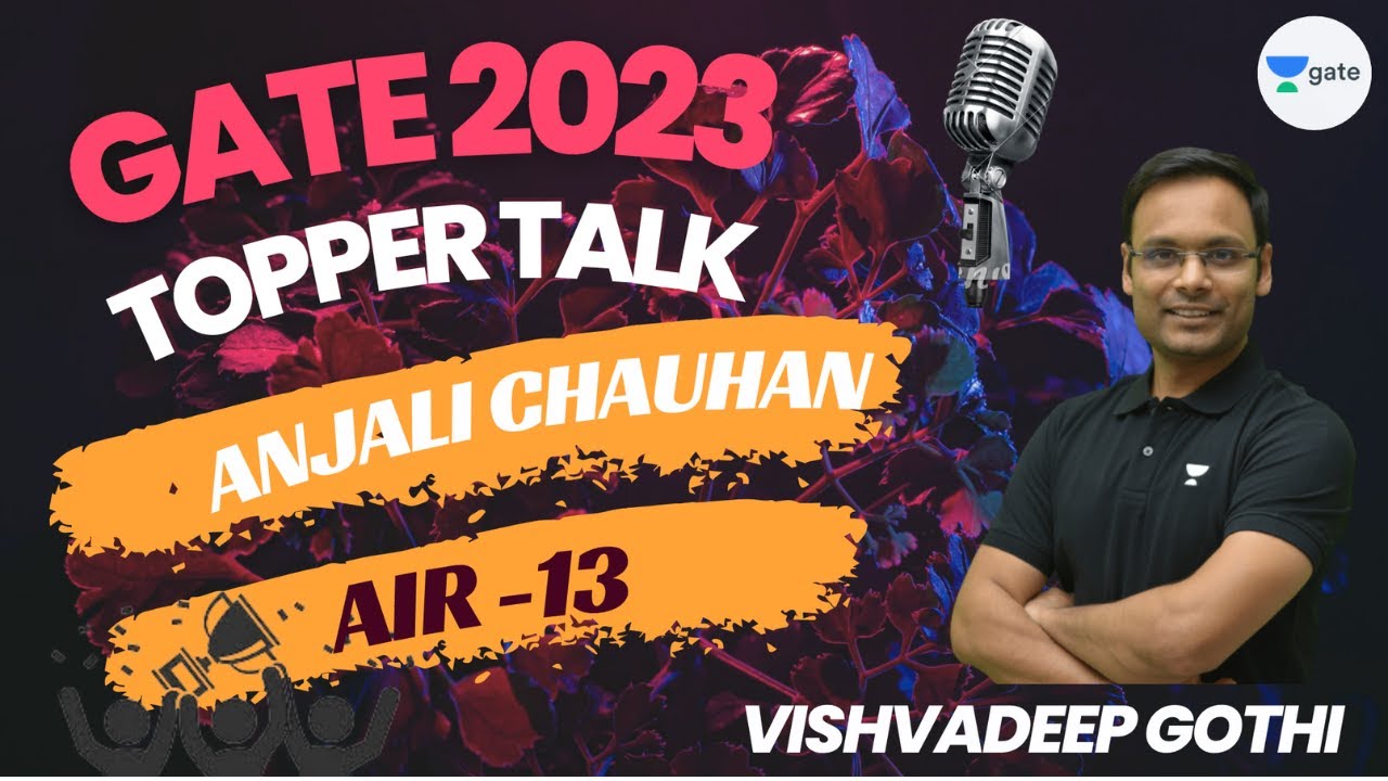 AIR - 13 | GATE 2023 Topper Talk | Anjali Chauhan | Vishvadeep Gothi