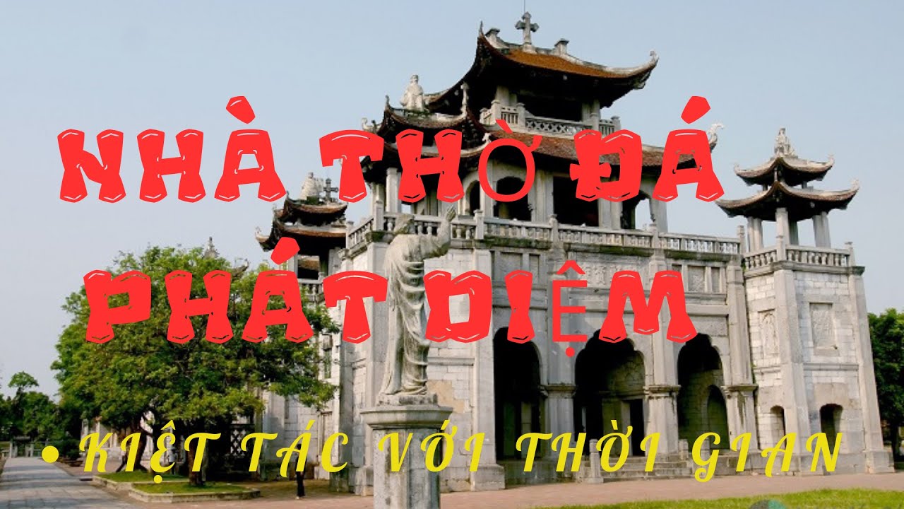 NH&Agrave; THỜ Đ&Aacute; PH&Aacute;T DIỆM NINH B&Igrave;NH - KIỆT T&Aacute;C VỚI THỜI GIAN #nhathodaphatdiem #nhathoda #phatdiem