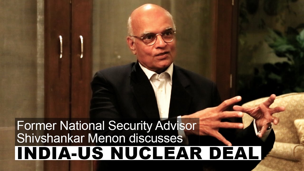 Shivshankar Menon on India-US Nuclear deal