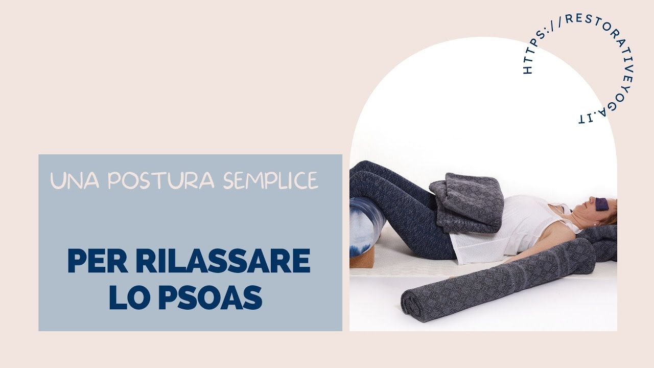 20 minuti di restorative yoga per rilassare lo psoas