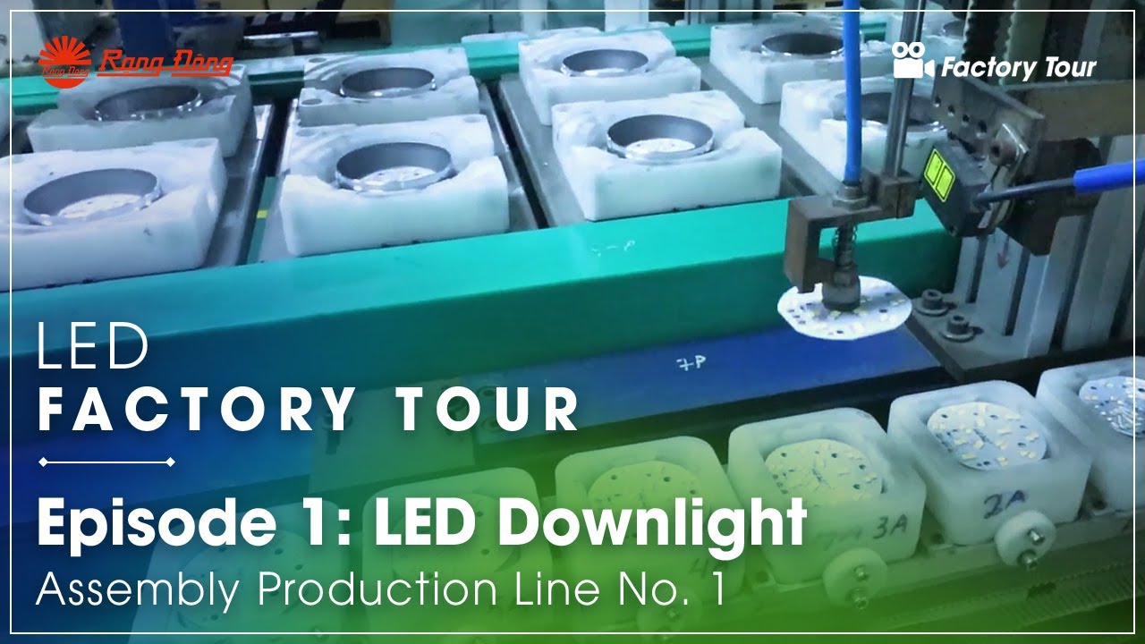 Rang Dong LED Factory Tour || LED Downlight Assembly Production Line No. 1 - Episode 1