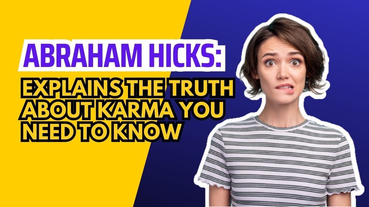 Abraham Hicks Explains The Truth About Karma You Need To Know