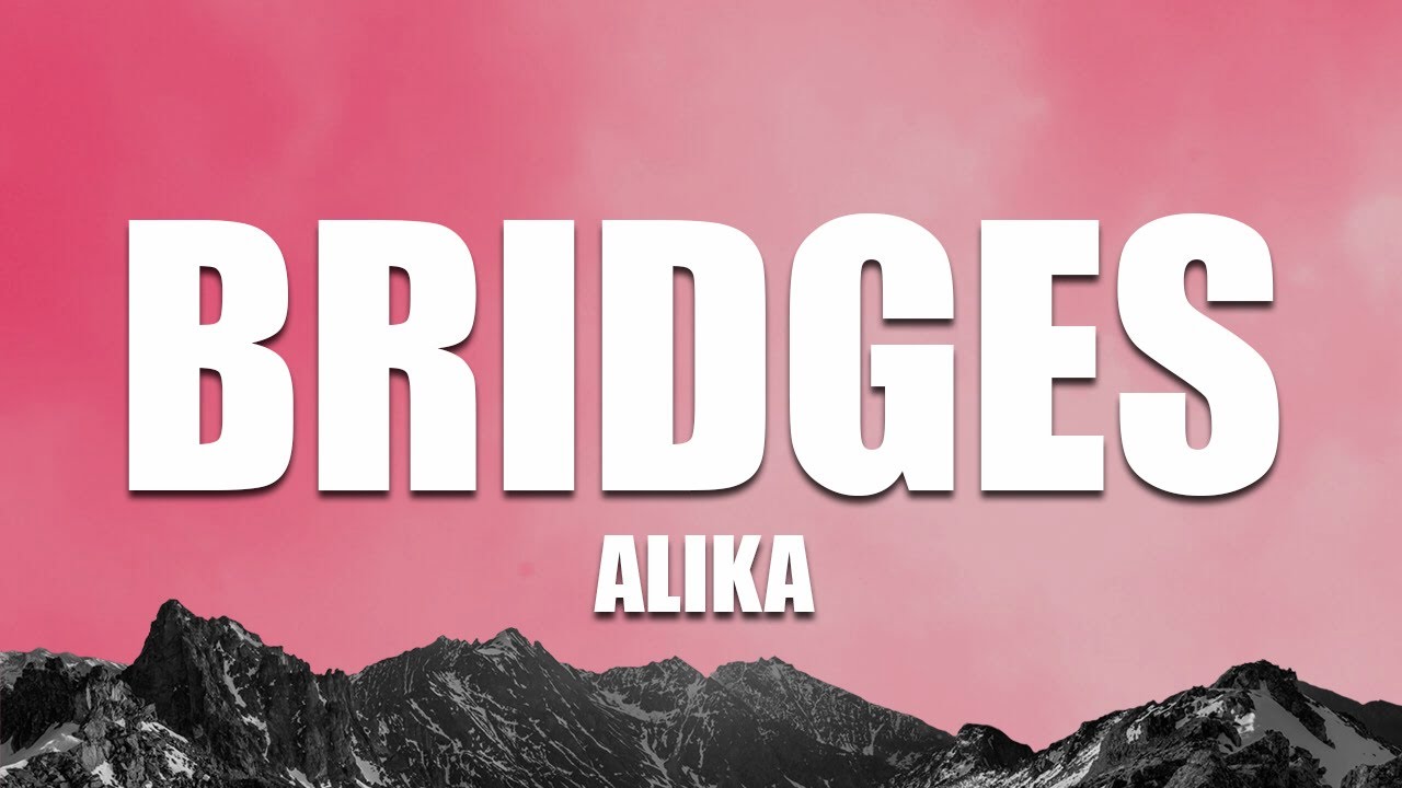 ALIKA - Bridges ( Lyrics )