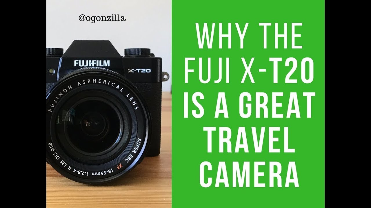 Why the Fuji X-T20 is a great travel camera