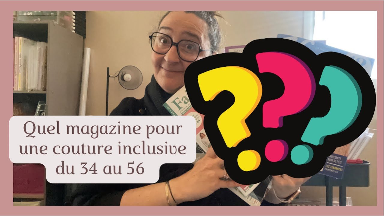Quel magazine pour une couture inclusive du 34 au 56 ??
