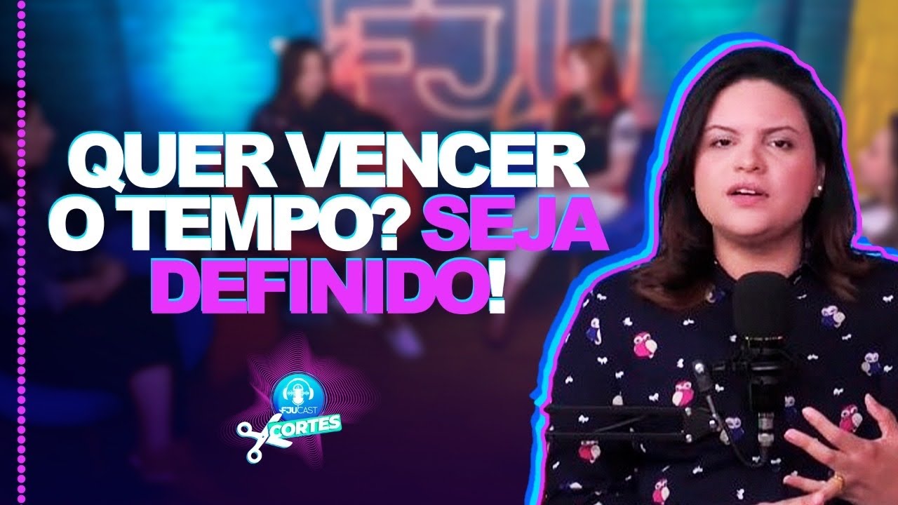 QUER VENCER O TEMPO? SEJA DEFINIDO!! - #FJUCAST #cortes #podcast #fju