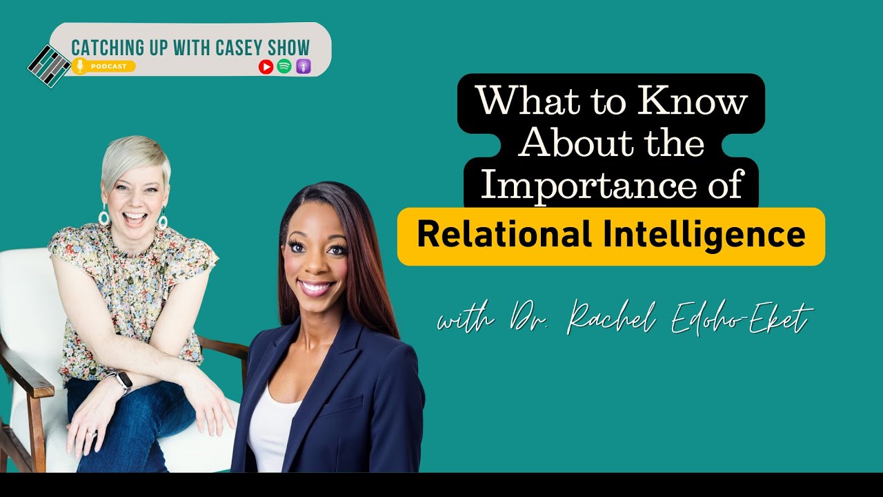 What to Know About the Importance of Relational Intelligence