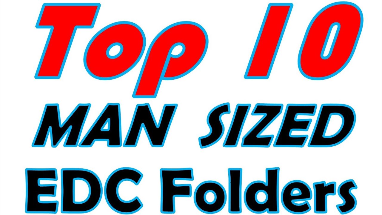 Top 10 LARGE EDC Folders!!!  Best Everyday Carry Pocket Knives Over 3.5