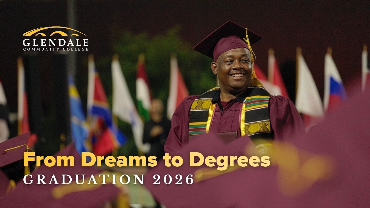 From Dreams to Degrees | Glendale Community College 2026 Graduation