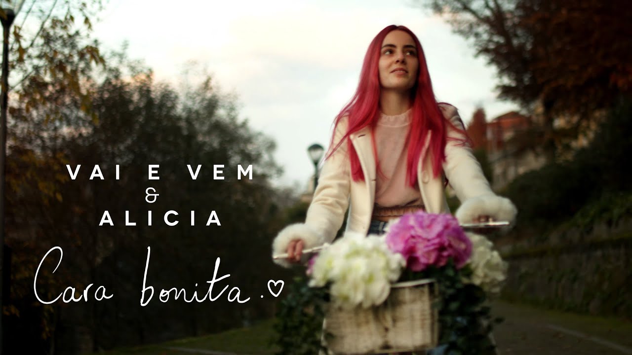 Vai e Vem & Alicia - Cara Bonita (Official V&iacute;deo)