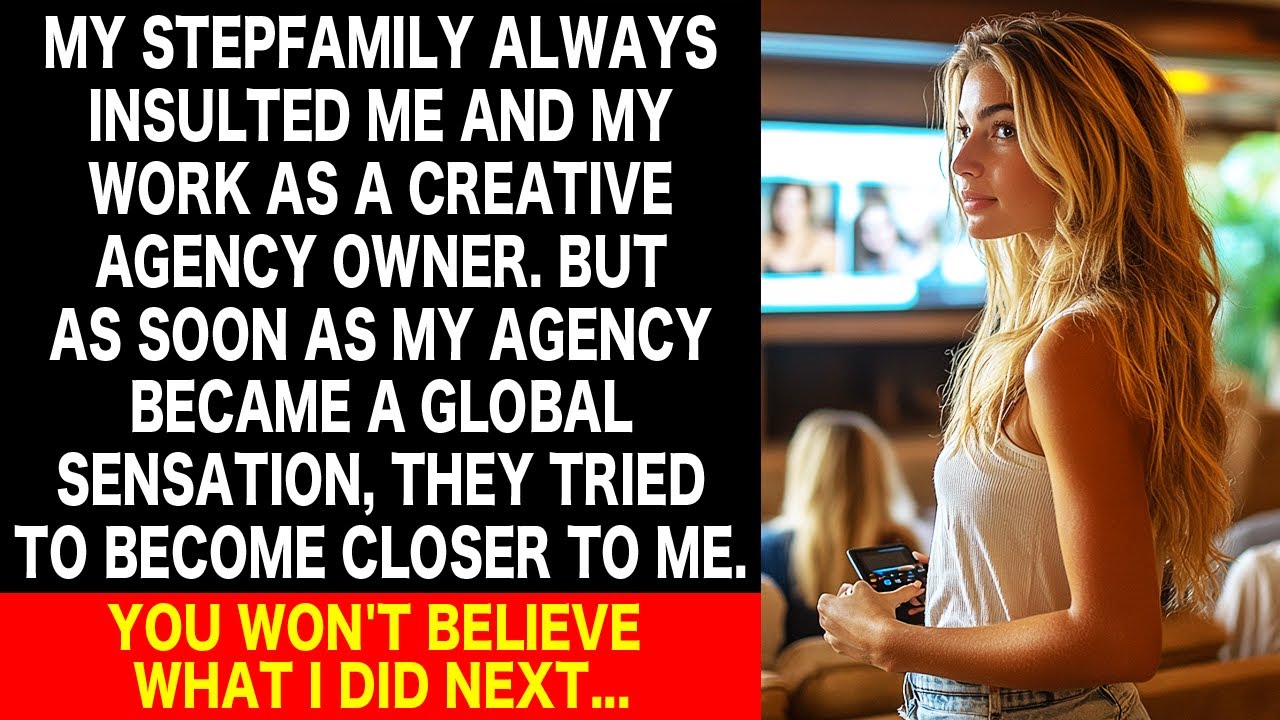 My stepfamily always insulted me and my work as a creative agency owner, so I...