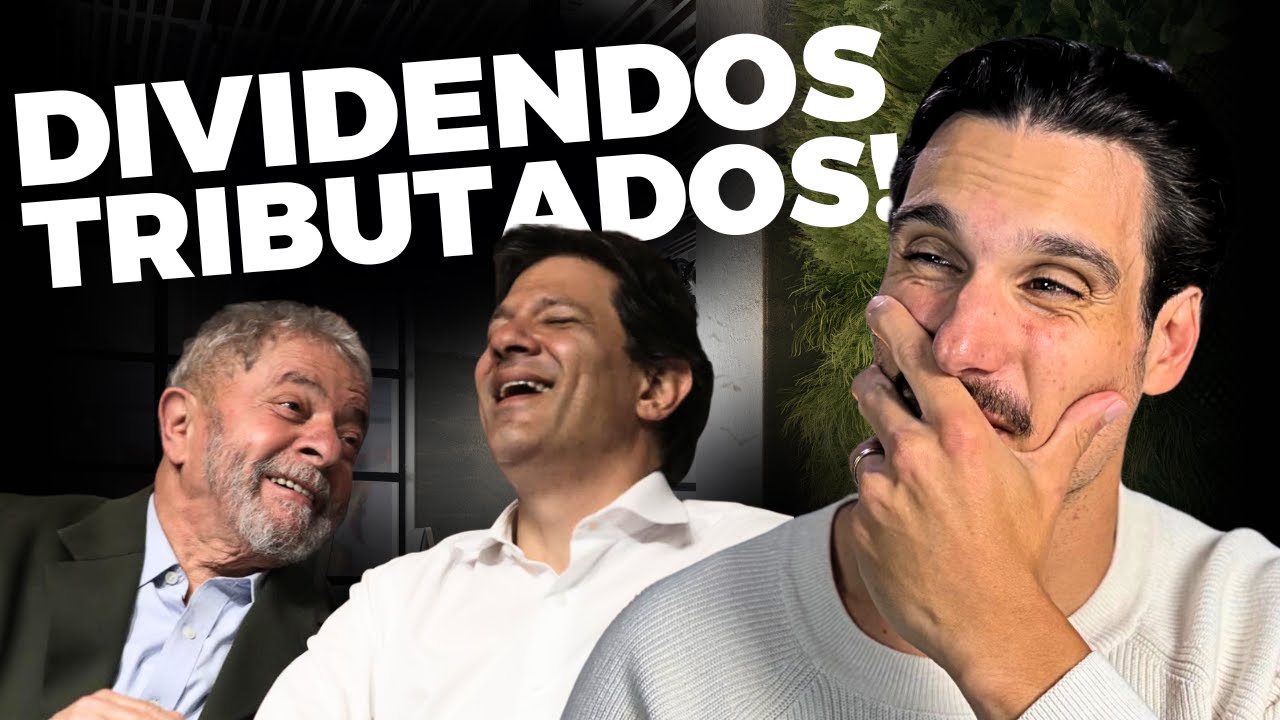 DIVIDENDOS TRIBUTADOS: COMO FICAM SEUS INVESTIMENTOS?