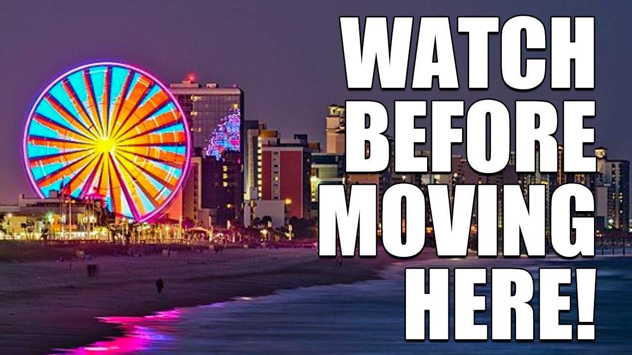 Moving to Myrtle Beach, SC- What you MUST Know Before!