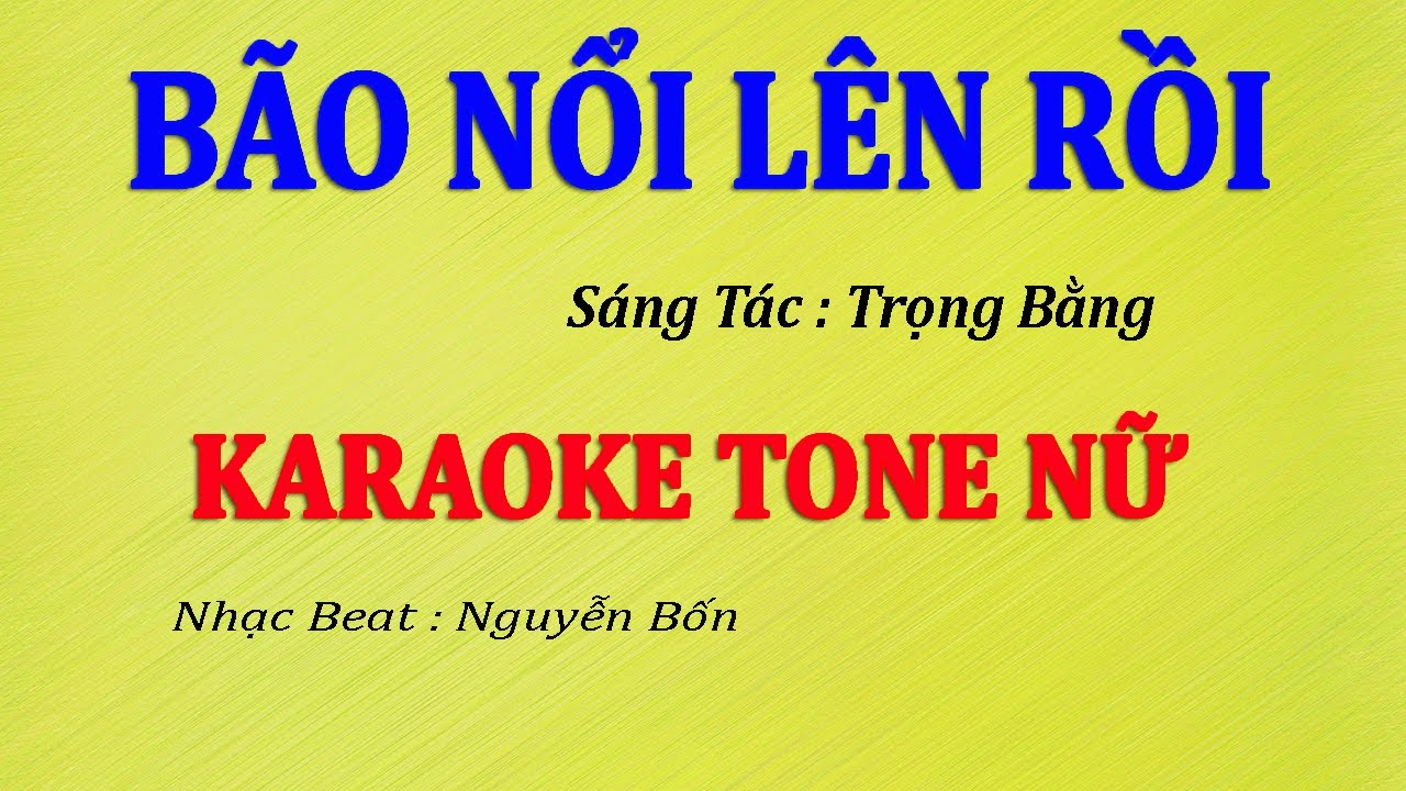 Karaoke Bão Nổi Lên Rồi Tone Nữ