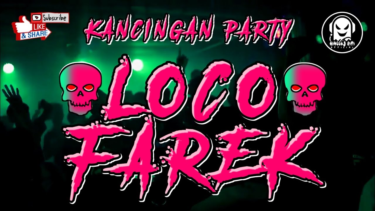 💀☠️LOCO FAREK-KANCINGAN PARTY-Remix-[Minggus Riti Official]🔥🔥🔥
