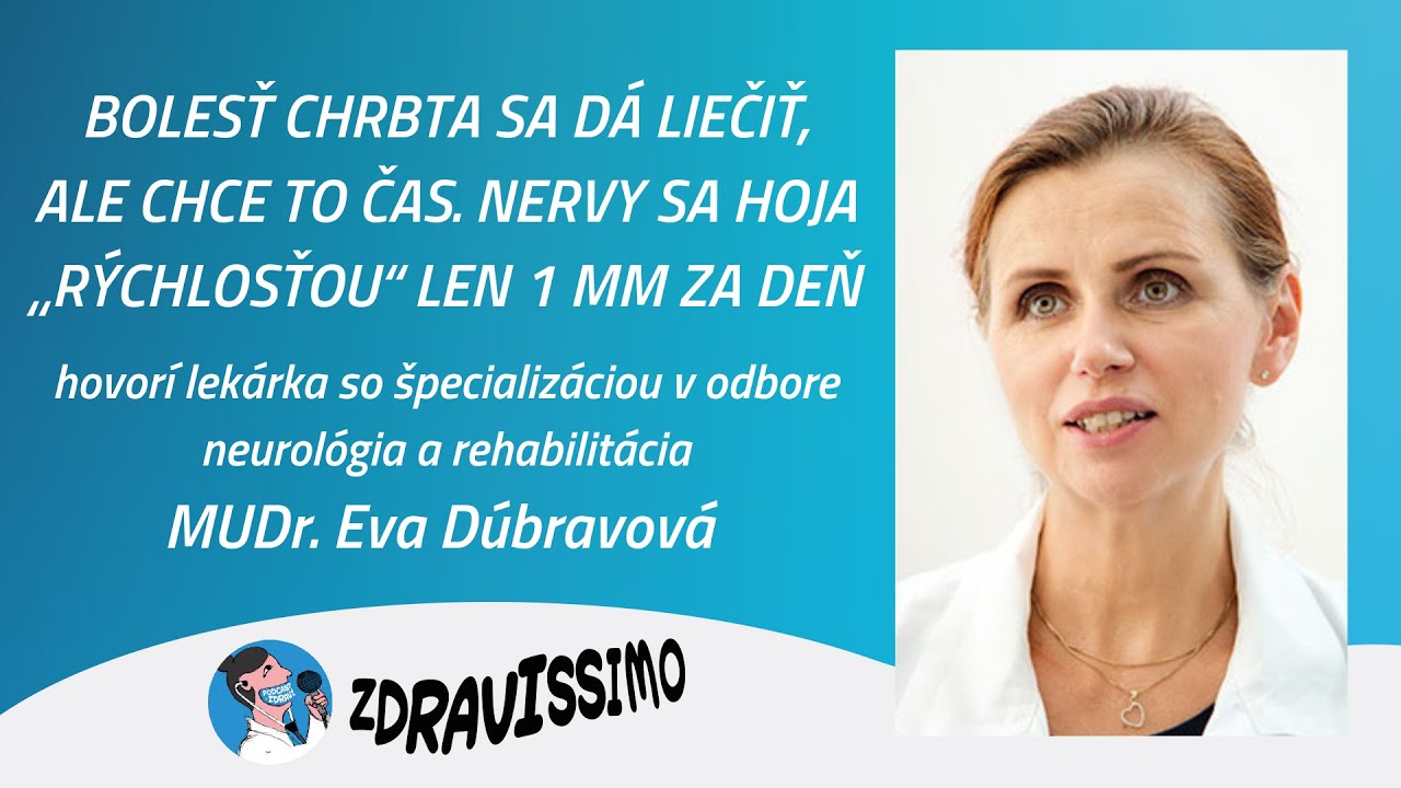 Dr. Eva Dúbravová | Bolesť chrbta sa dá liečiť, ale chce to čas. Nervy sa hoja rýchlosťou 1mm za deň