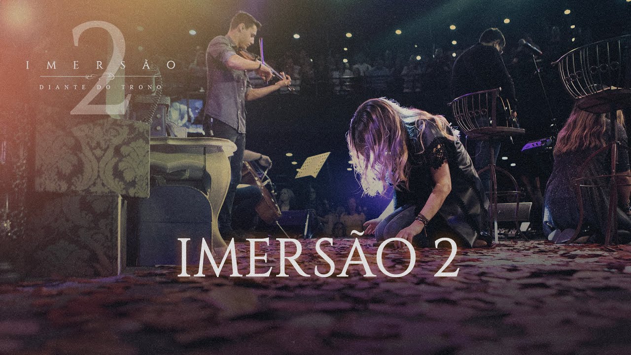 IMERS&Atilde;O 2 |  DIANTE DO TRONO