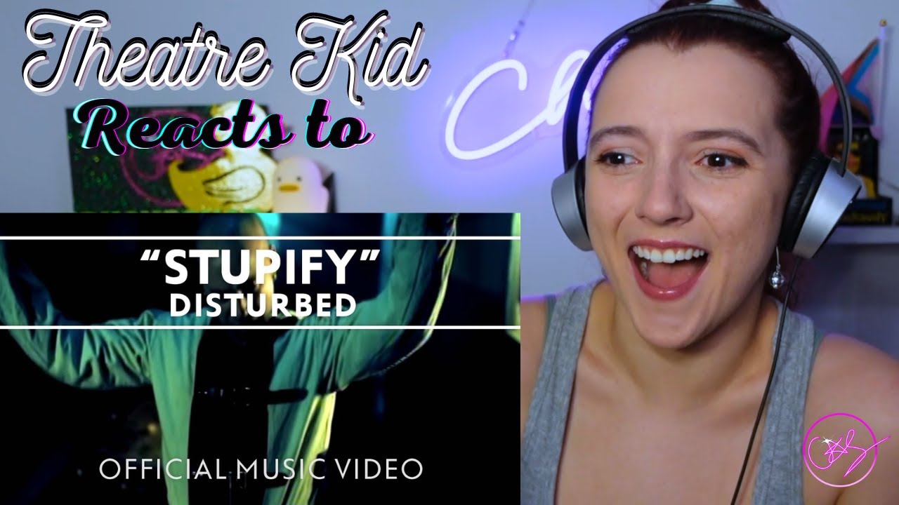 Theatre Kid Reacts to Disturbed: Stupify