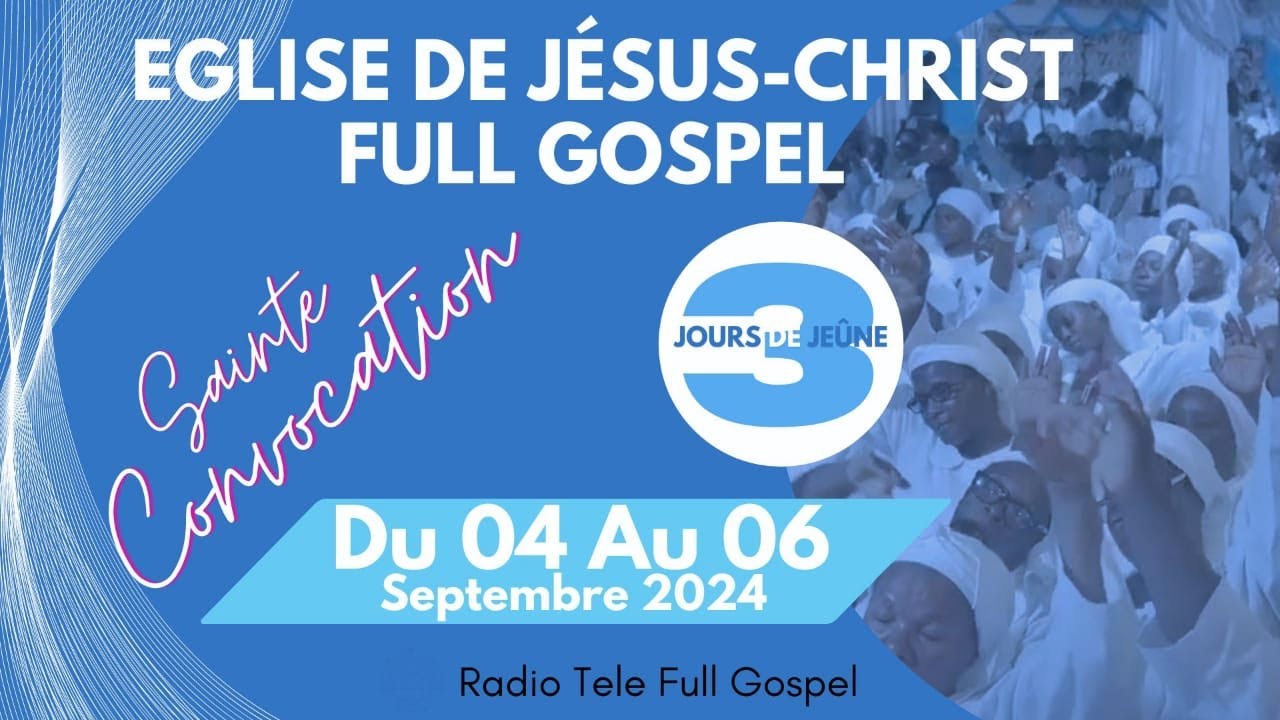 Sainte Convocation - Jeudi 05 Septembre 2024 - Eglise de Jésus-Christ Full Gospel