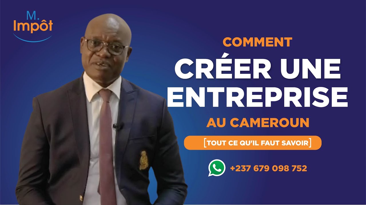 COMMENT CRÉER UNE ENTREPRISE AU CAMEROUN