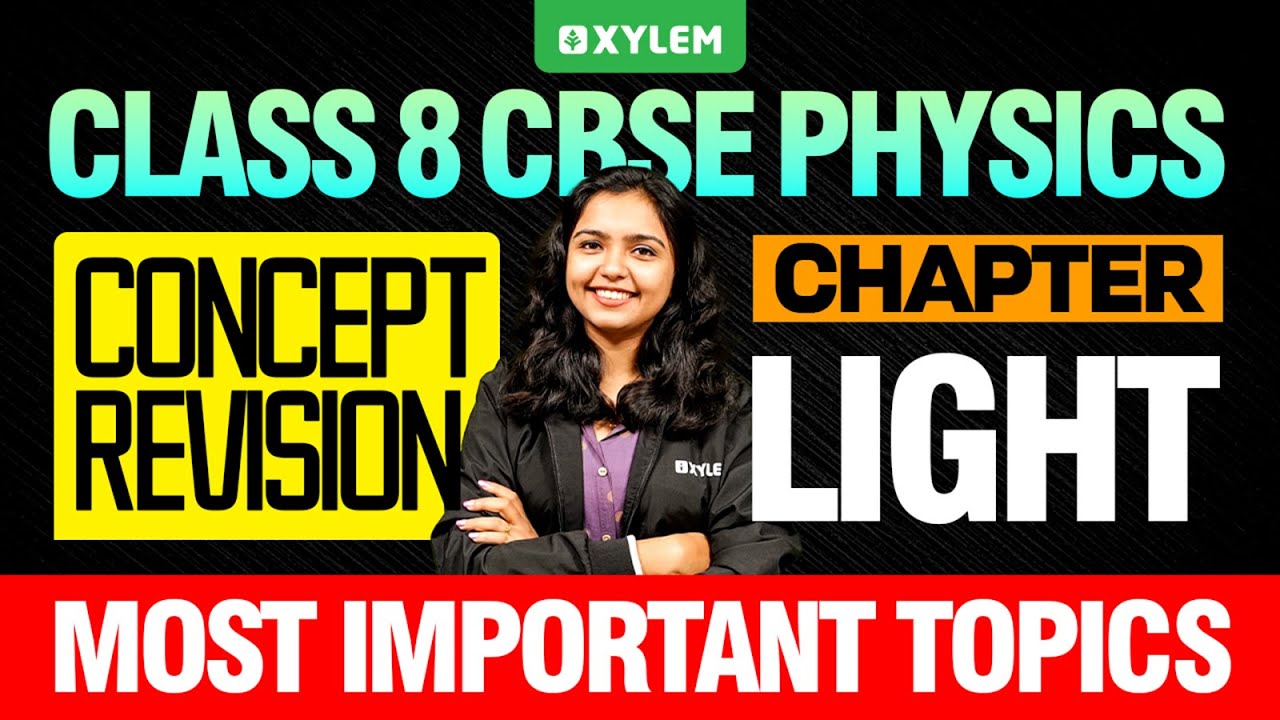 Class 8 CBSE Physics | Chapter : Light / Concept Revision - Most Important Topics|Xylem Class 8 CBSE