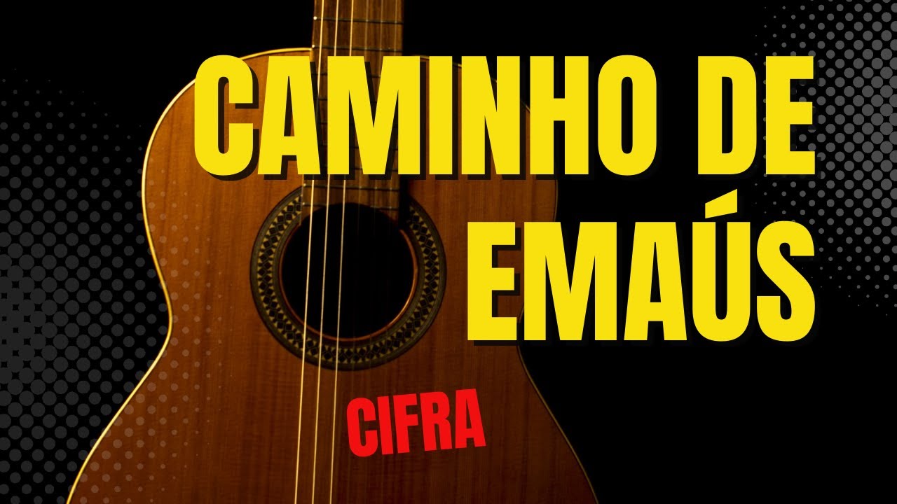 Caminho de Emaús Cifra