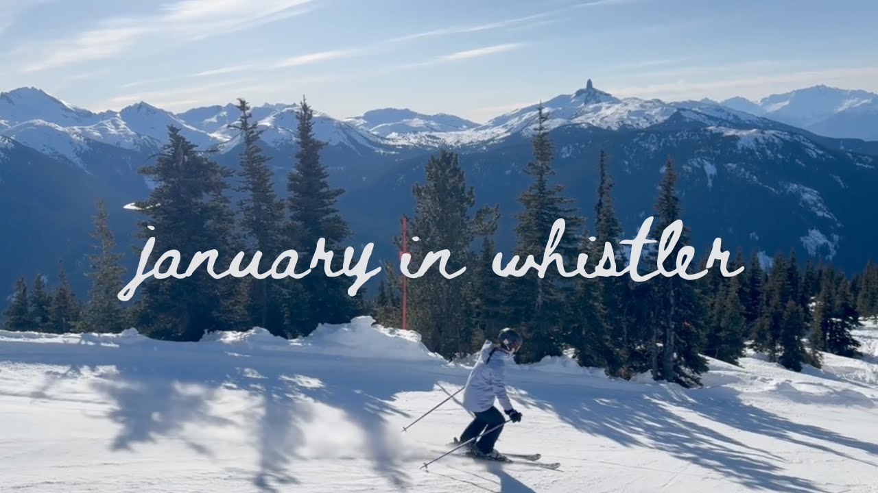 skiing in whistler and other january things