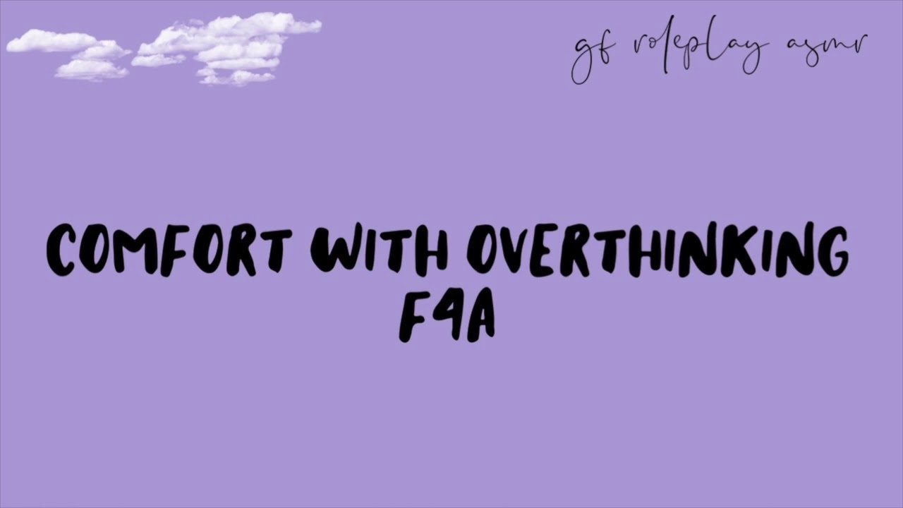 [F4A] gf roleplay asmr: comfort with overthinking