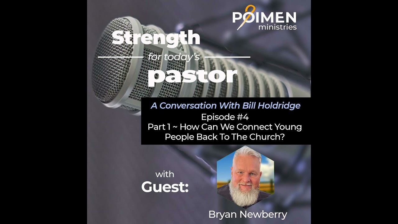 004 How Can We Connect the Young People Back to the Church? (With Bryan Newberry)