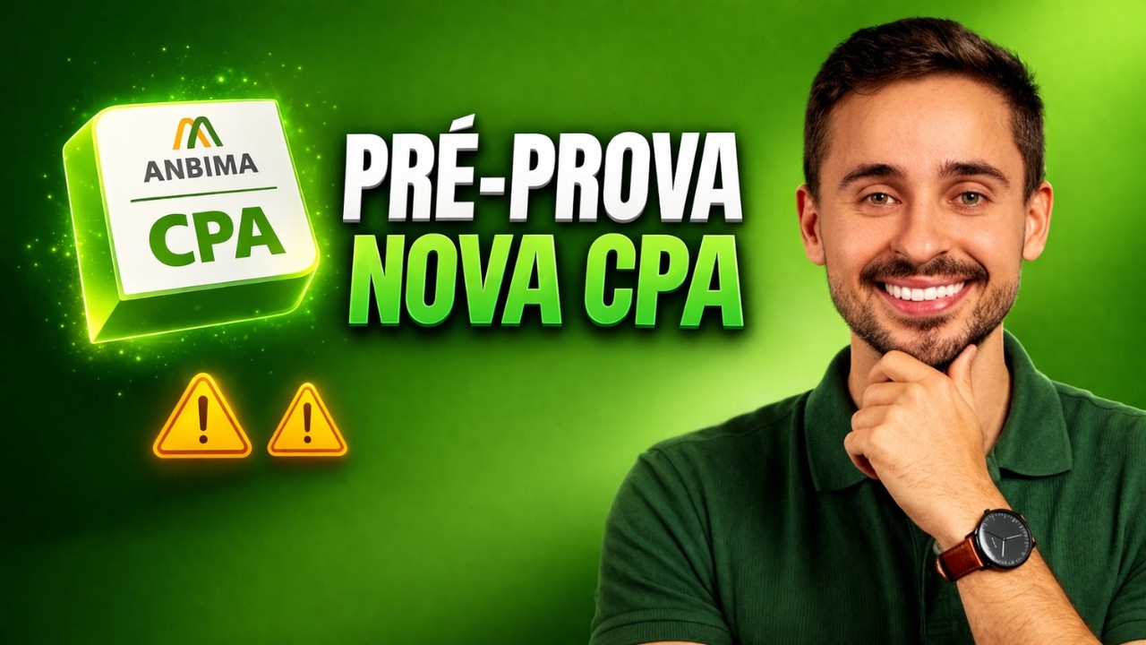 PRÉ-PROVA NOVA CPA 2026 - QUESTÕES DA NOVA CERTIFICAÇÃO ANBIMA CPA