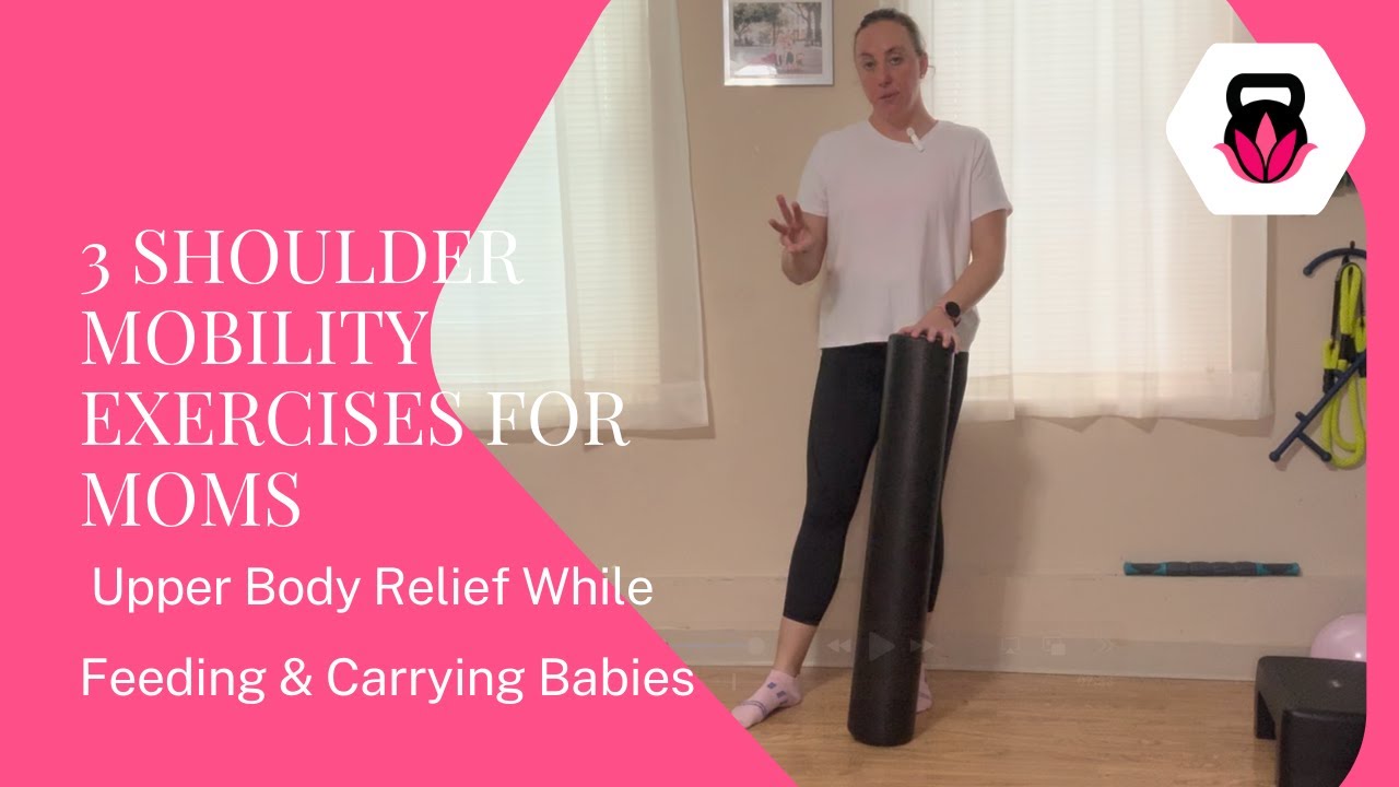 3 Shoulder Mobility Exercises for Moms | Upper Body Relief While Feeding & Carrying Babies