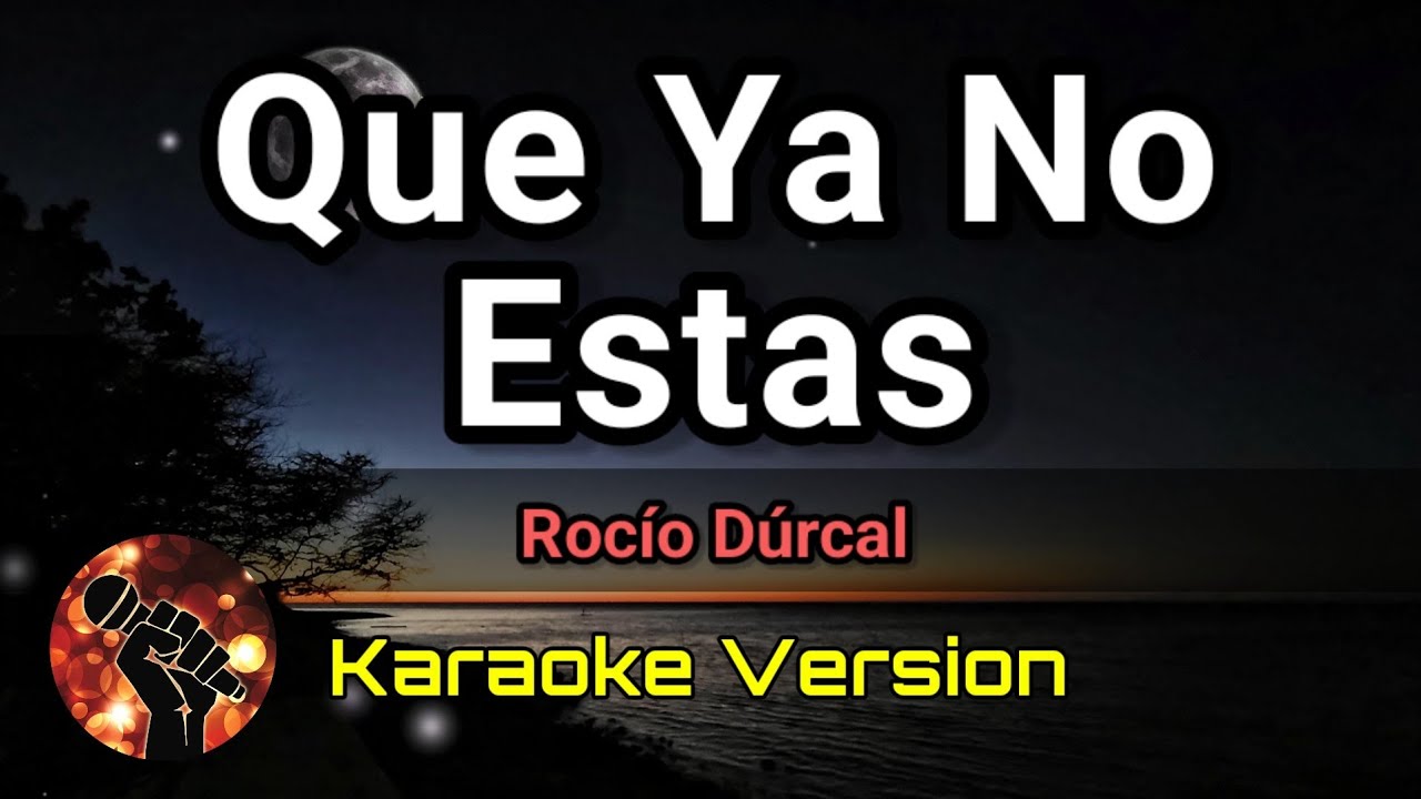 Que Ya No Estas - Rocío Dúrcal (karaoke version)