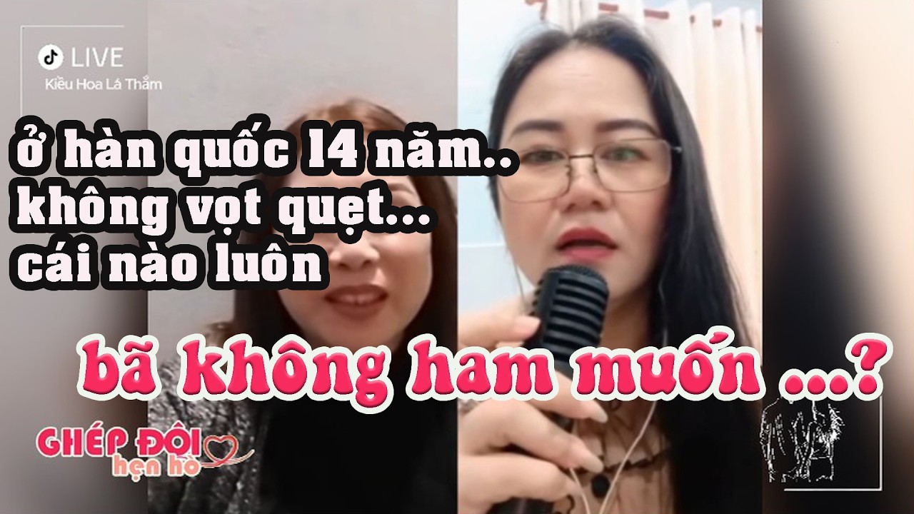 Thắm ghép đôi. Bã nói ở hàn quốc 14 năm không vọt quẹt cái nào