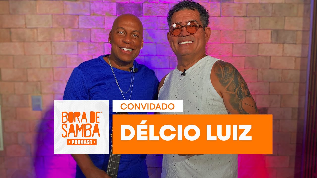 D&Eacute;LCIO LUIZ: o G&Ecirc;NIO por tr&aacute;s do sucesso do PAGODE 90! | Bora de Samba Podcast #5