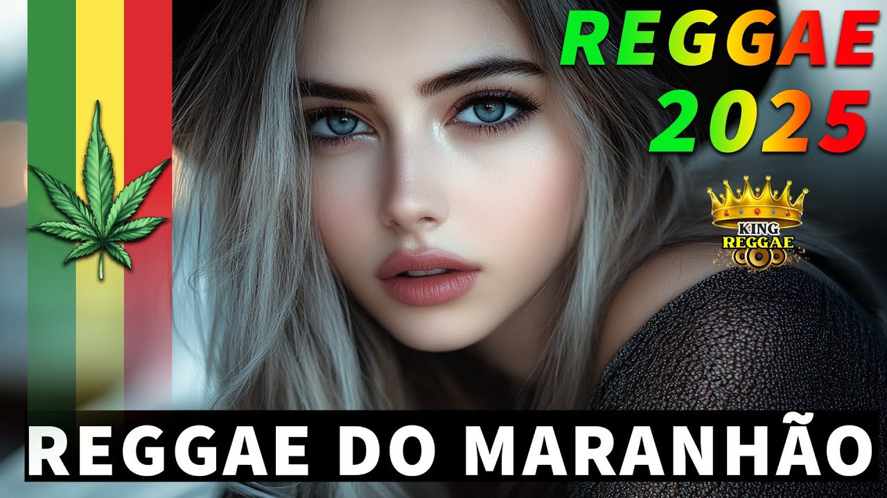 REGGAE DO MARANHÃO 2025 🔥 O MELHOR DO REGGAE INTERNACIONAL 🔥 MÚSICA REGGAE 2025 ♫ REGGAE REMIX 2025