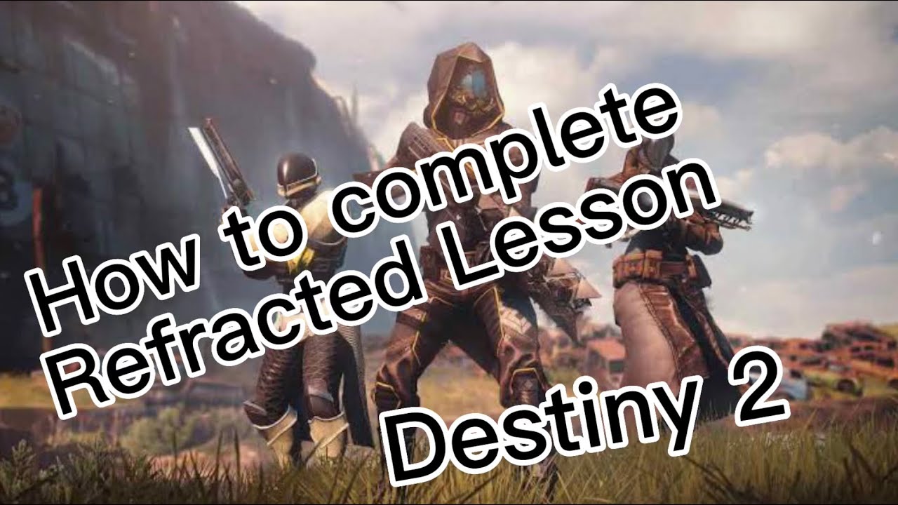 How To Complete The Refracted Lesson Mission In Destiny 2