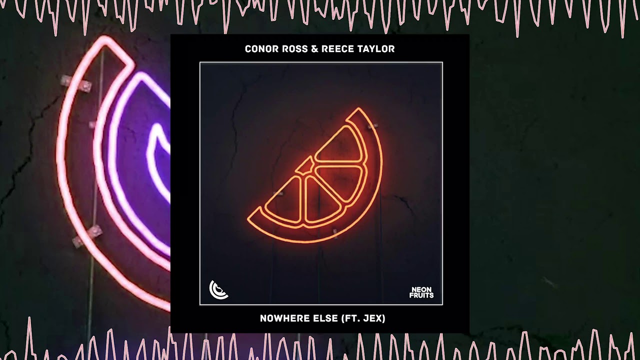 Conor Ross & Reece Taylor - Nowhere Else (ft. Jex) 🍉