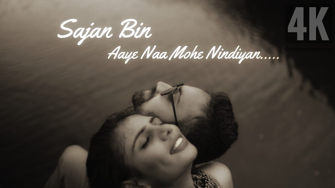 Sajan Bin Aayena Mohe Nindiya | 4k Hindi Video song | Best Pre-wedding Song with Behind the scenes